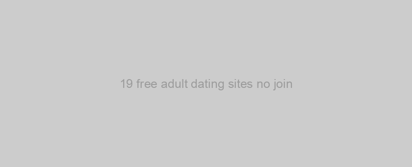 19 free adult dating sites no join